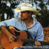 Paul Overstreet - Something For The Road